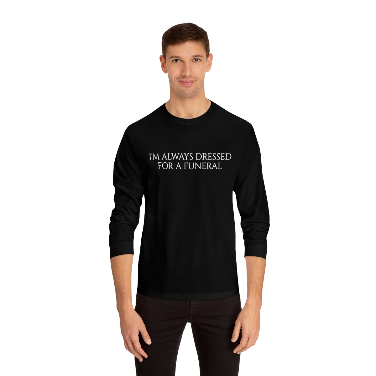 'DRESSED FOR A FUNERAL'  LONG SLEEVE